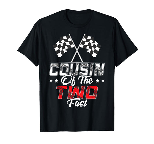 Cousin Of The Two Fast Second Birthday Racing Car Family T-Shirt