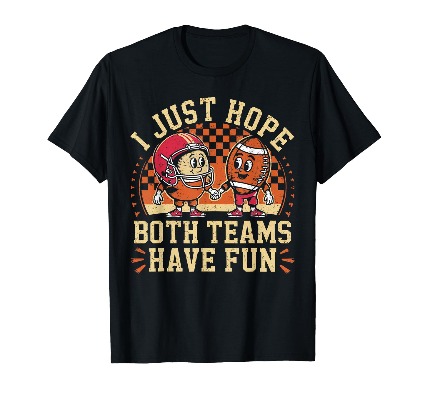 Funny I Just Hope Both Teams Have Fun Football Lovers T-Shirt