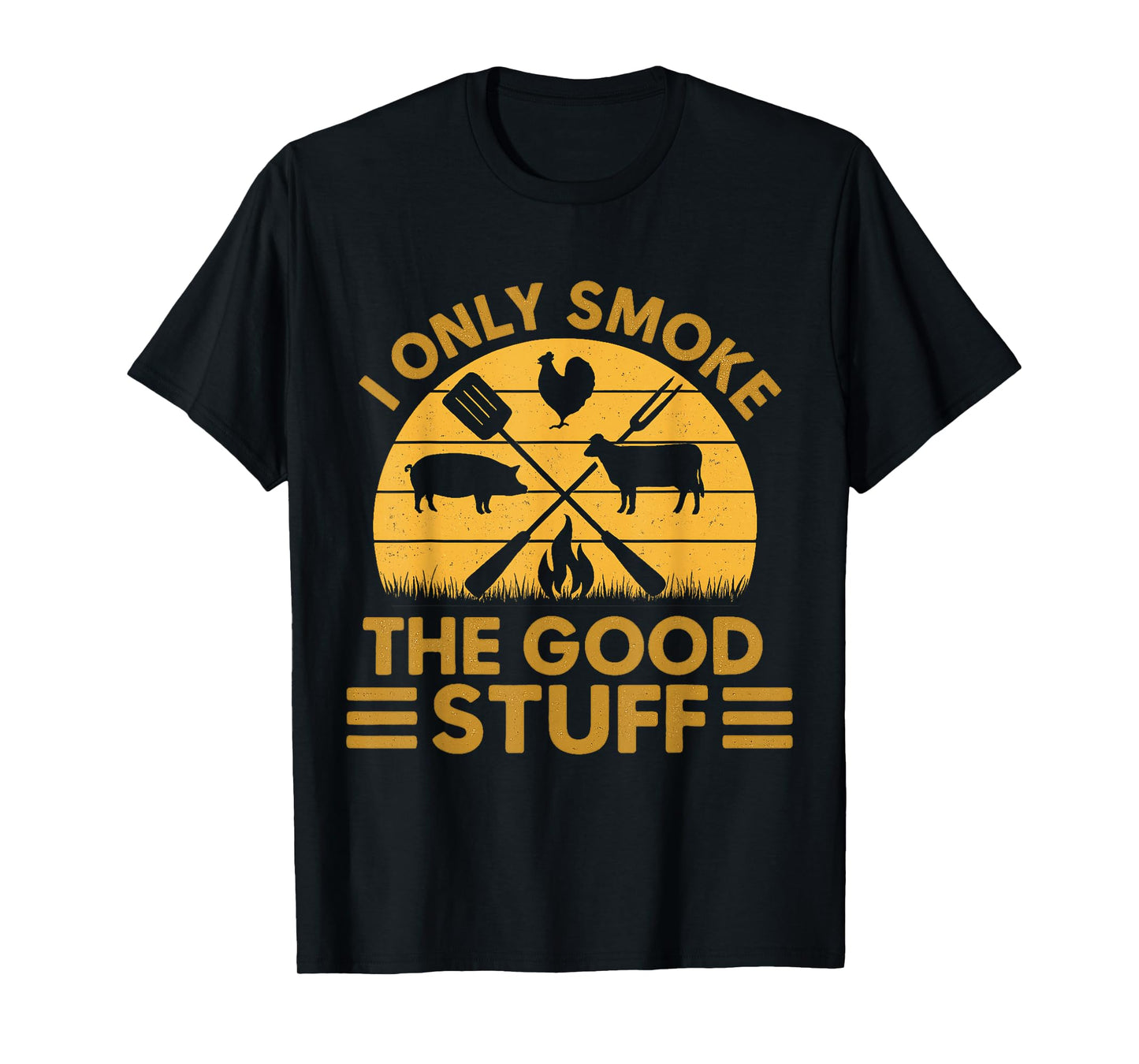 I Only Smoke The Good Stuff BBQ Barbeque Grilling Pitmaster T-Shirt