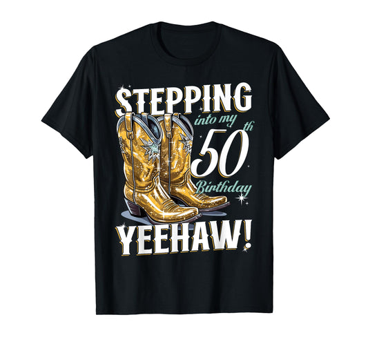 Country Stepping Into My 50th Birthday 50 Yeehaw T-Shirt