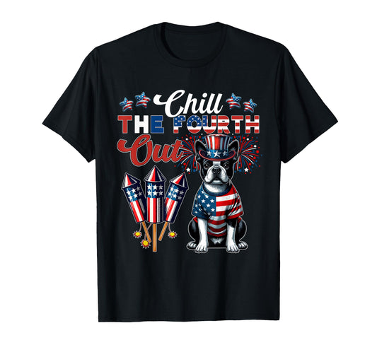 Chill The Fourth Out Costume 4th Of July Cute Boston Terrier T-Shirt for Women Kids Men