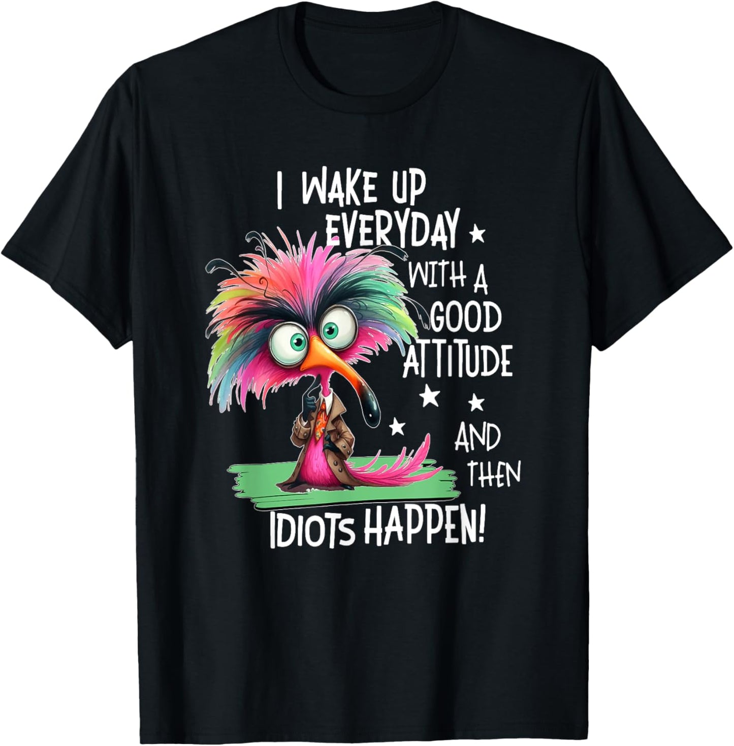 I Wake Up Everyday With A Good Attitude, Funny Sarcastic T-Shirt