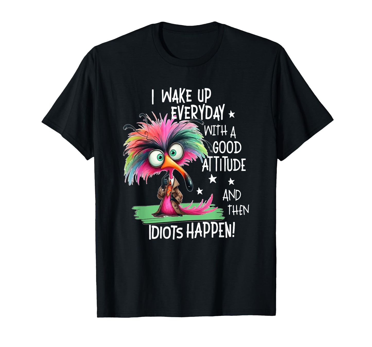 I Wake Up Everyday With A Good Attitude, Funny Sarcastic T-Shirt