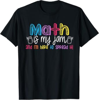 Math is My Jam And I'm Here To Spread It School Math Teacher T-Shirt