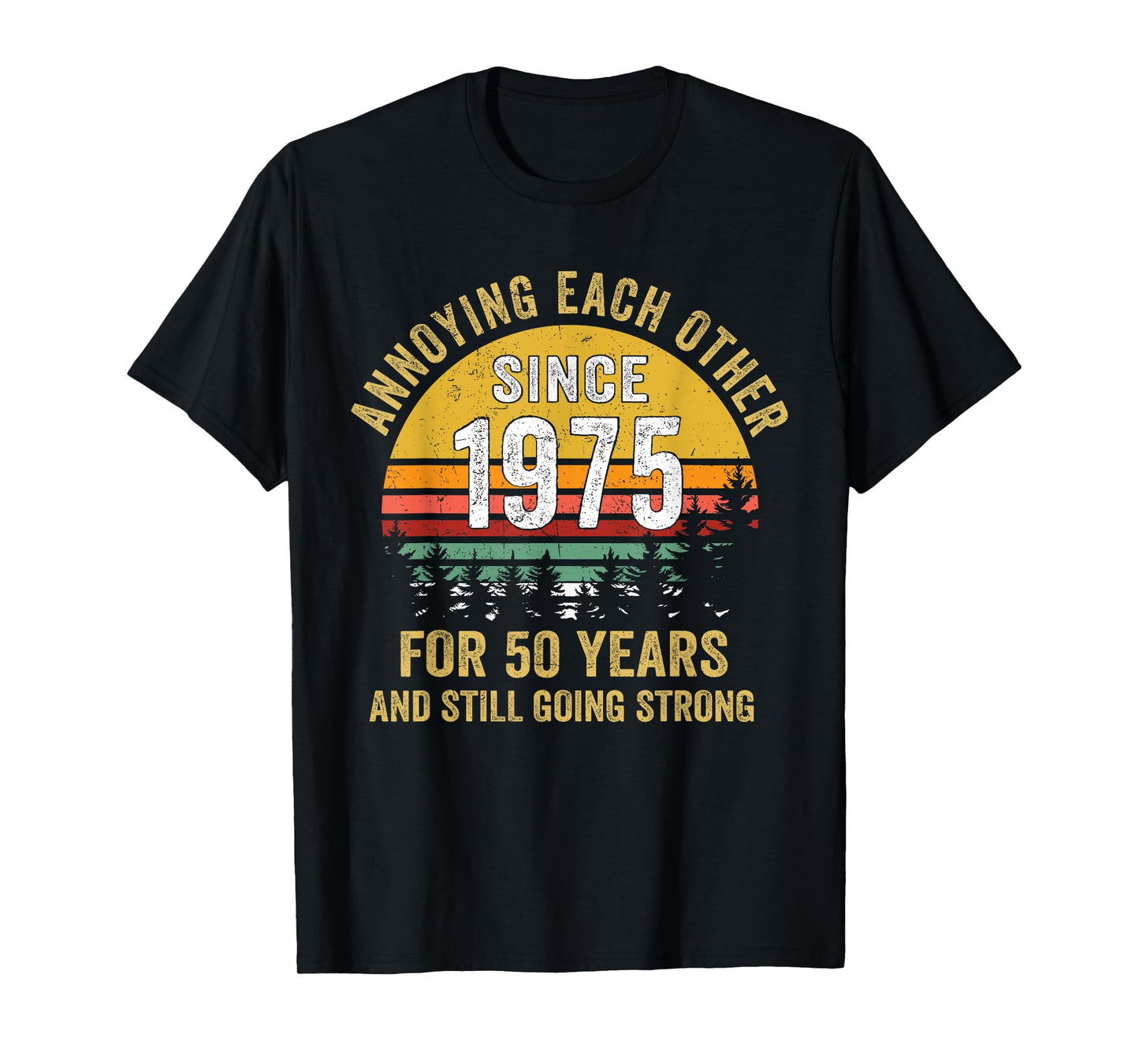 50th wedding anniversary annoying each other since 1975 T-Shirt