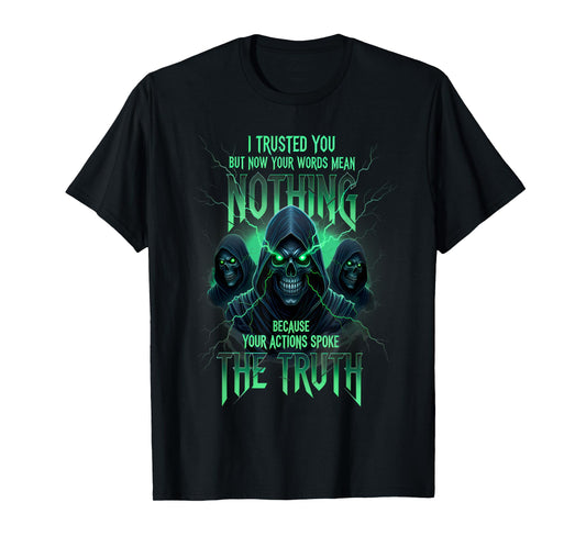 I Trusted You But Now Your Words Mean Nothing Skeleton Sayin T-Shirt
