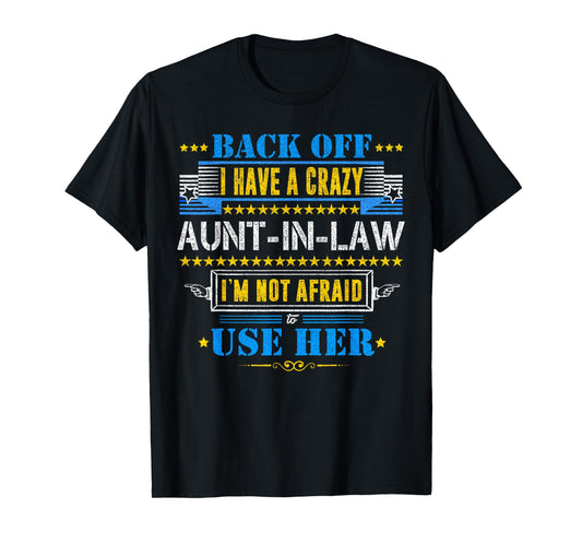 Back Off I Have A Crazy Aunt-In-Law Funny Quote Humor T-Shirt