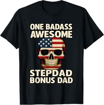 Badass Bonus Stepdad Skull American Flag Gift Funny Father’s T-Shirt