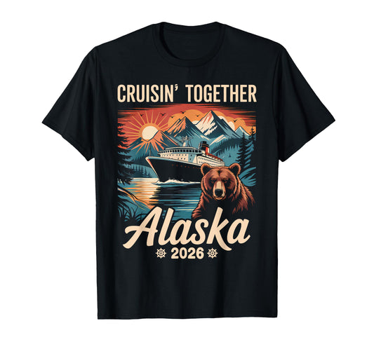 Cruisin Together Alaska 2026 Family Friend Alaska Cruise T-Shirt