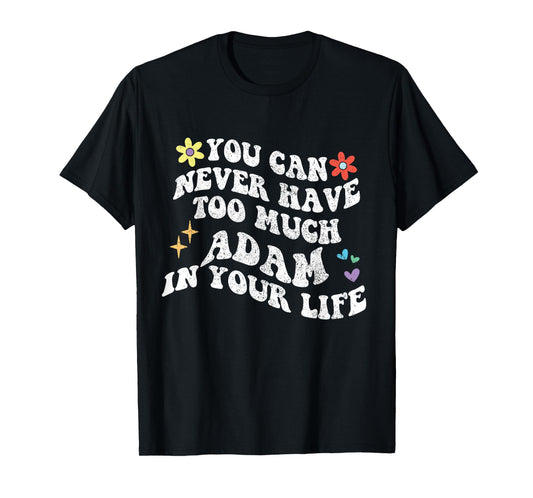 Retro Groovy You Can Never Have Too Much Adam In Your Life T-Shirt