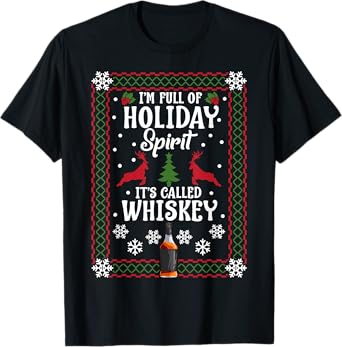 Christmas I’M FULL OF HOLIDAY SPIRIT It's Called Whiskey T-Shirt