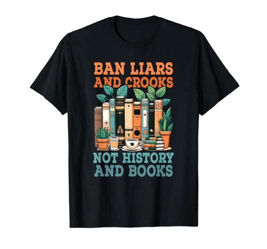 Ban Liars And Crooks Not History And Books Bookworm Library T-Shirt