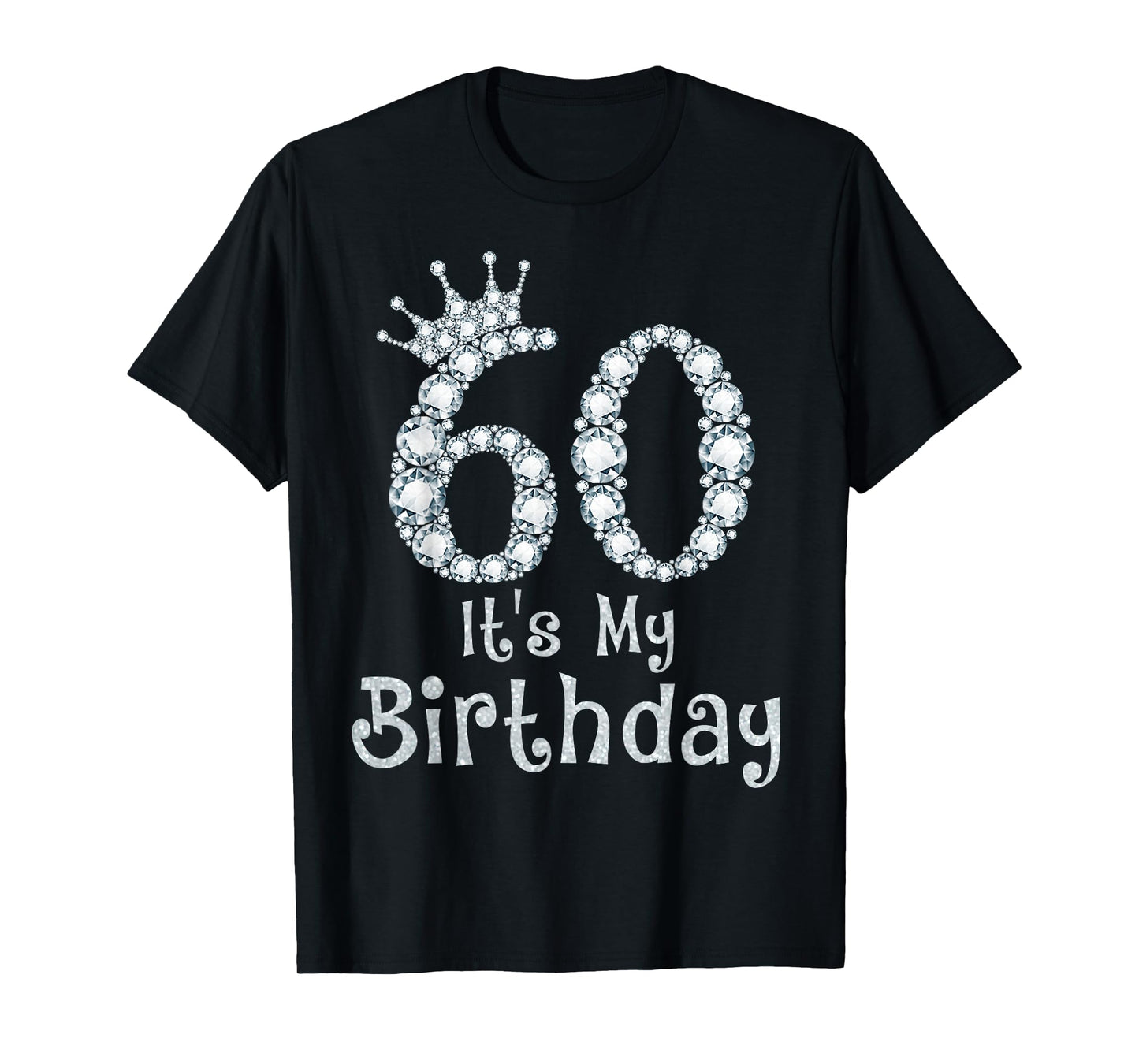 60 It's My Birthday 60 Years Old Happy 60th Birthday Girl T-Shirt