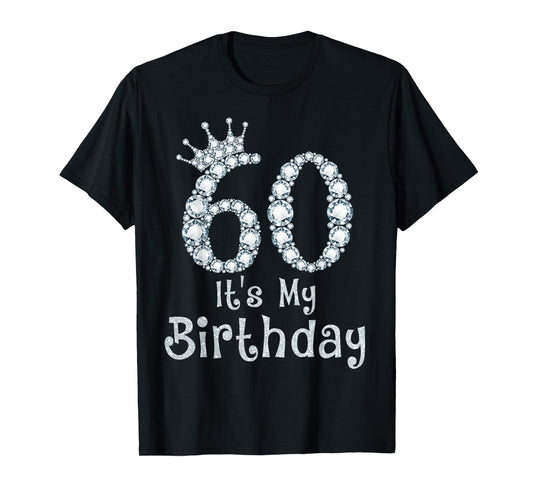 60 It's My Birthday 60 Years Old Happy 60th Birthday Girl T-Shirt