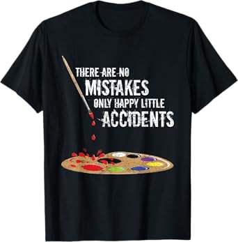 There Are No Mistakes Only Happy Little Accidents - Bob Gift T-Shirt