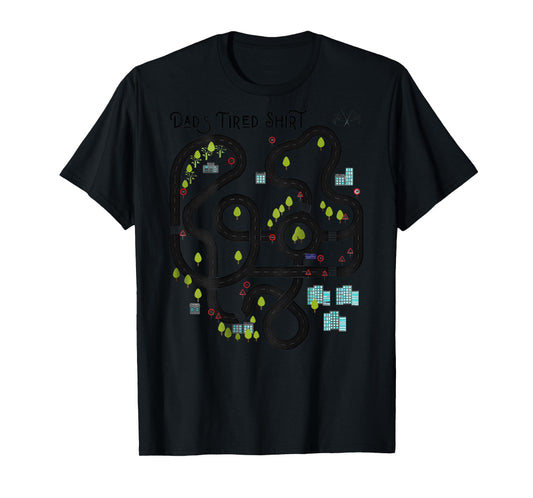 Dad’s Tired Funny Back Road Map Toy Track On Back T-Shirt