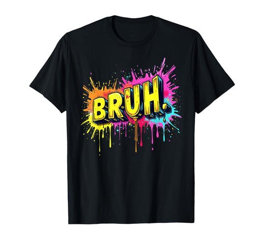Bruh funny saying meme Bro Boy Girls kids youth teen slang T-Shirt