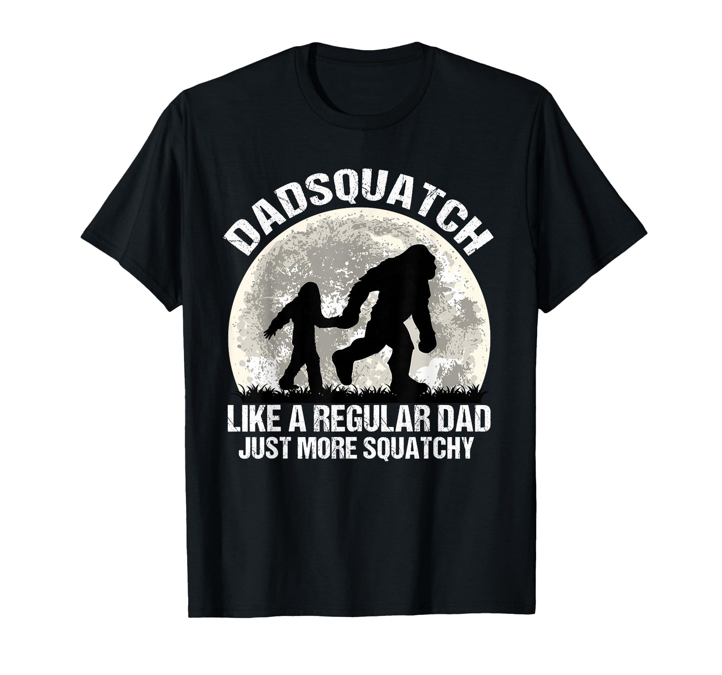Dadsquatch Funny Bigfoot Dad Like a Regular Dad Squatchy Men T-Shirt