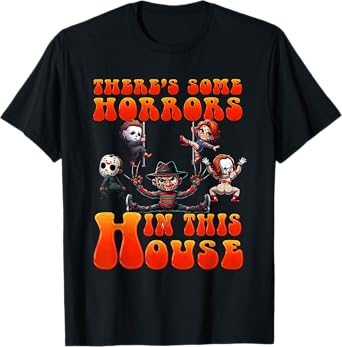 There's Some Horrors In This House Funny Horror Characters T-Shirt