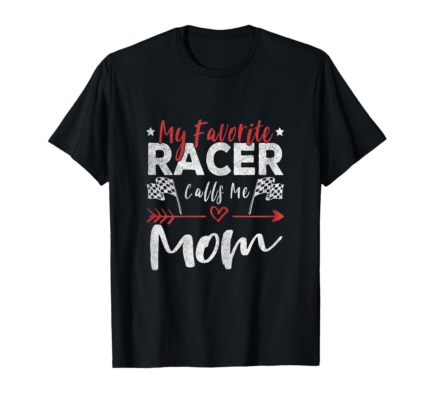 My Favorite Racer Calls Me Mom Racer Racing Mom T-Shirt