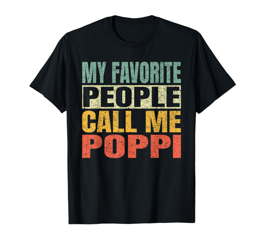 My Favorite People Call Me Poppi Funny Fathers Day Poppi T-Shirt