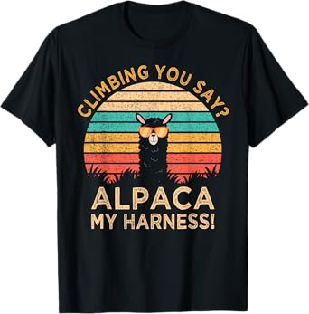Climbing You Say? Alpaca My Harness Funny Rock Climber Gift T-Shirt