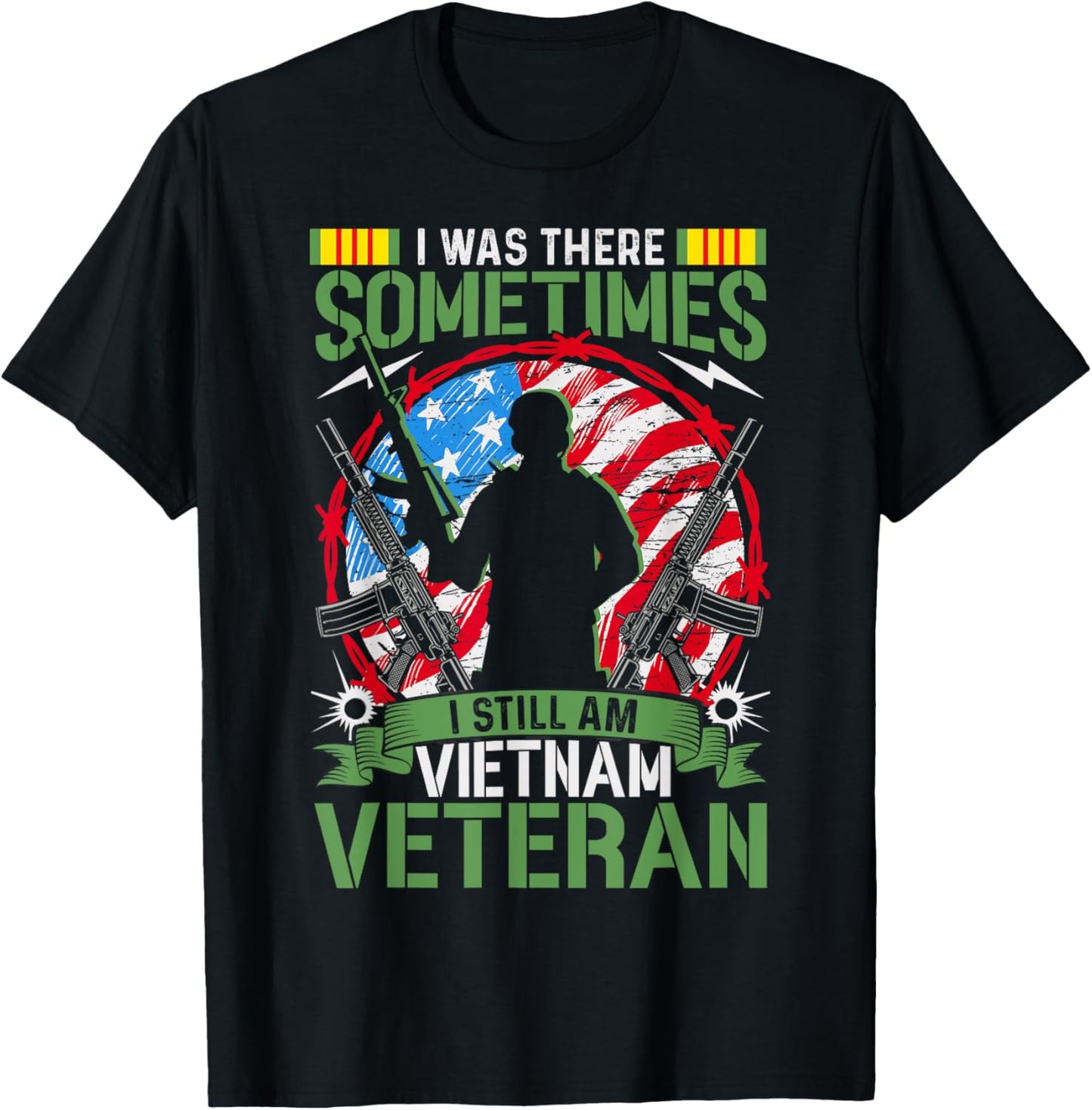 Was There Sometimes I Still Am Vietnam Veteran T-Shirt
