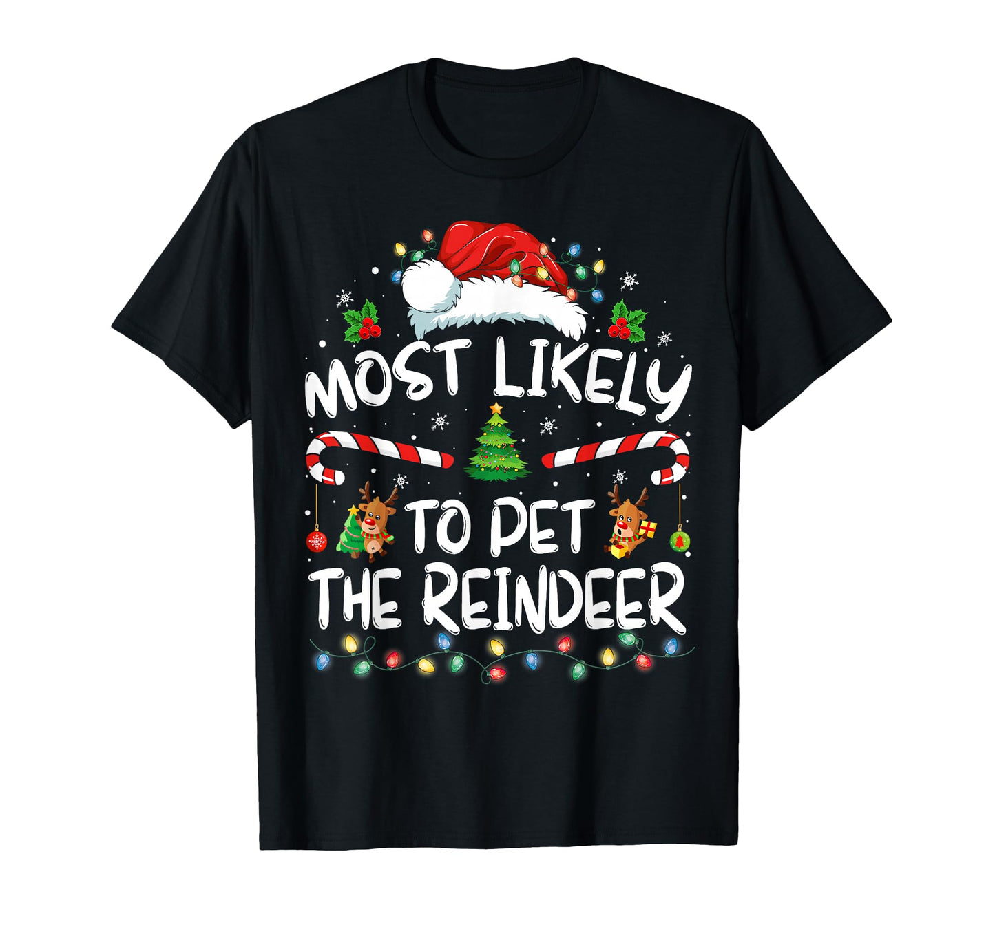 Most Likely To Pet The Reindeer Funny Christmas T-Shirt