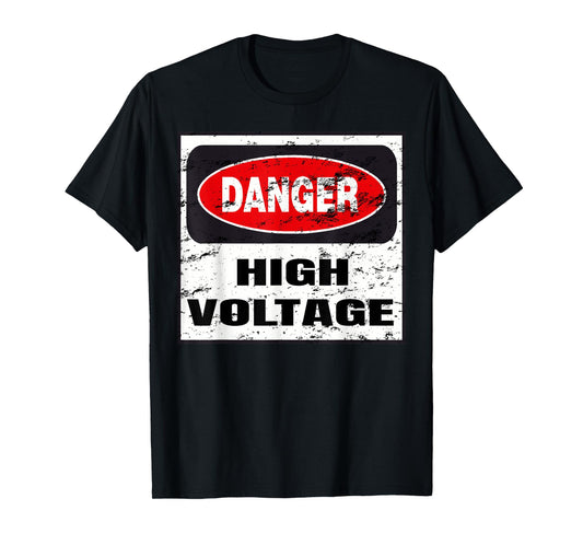 DANGER HIGH VOLTAGE Old Danger Sign- Crazy Funny T-shirts