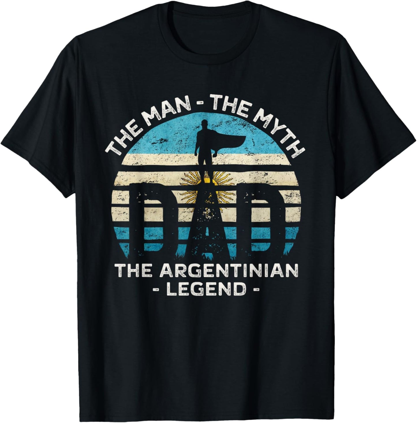 Dad The Man The Myth The Argentinian Legend Argentina T-Shirt