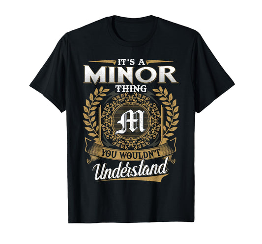 It's A MINOR Thing You Wouldn't Understand Name Classic T-Shirt