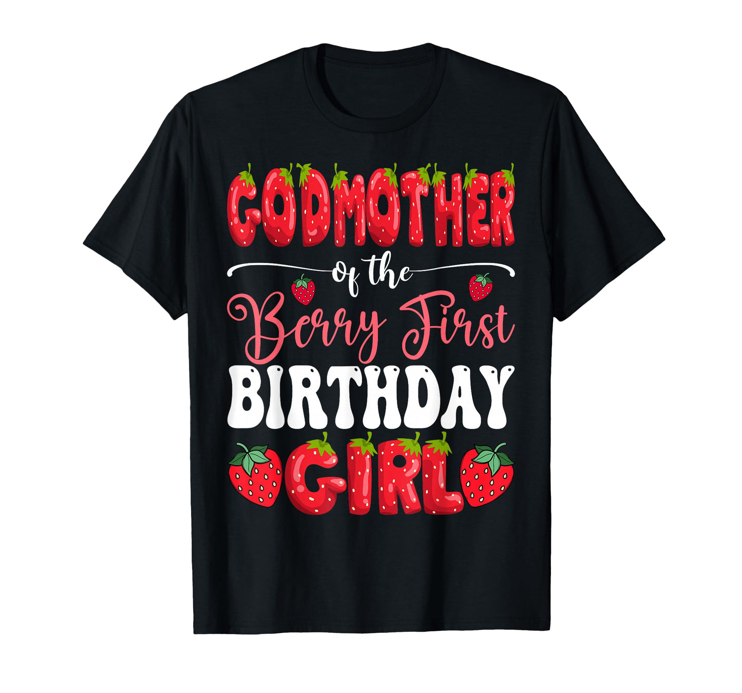 GodMother Of Berry First Birthday Girl Strawberry 1St Bday T-Shirt