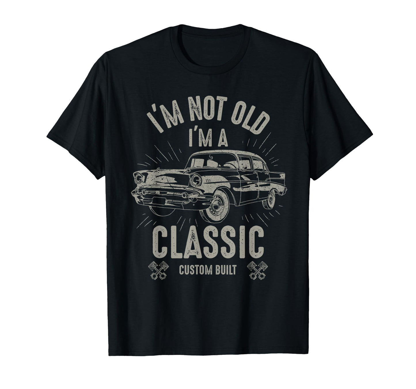 I'm Not Old I'm Classic Funny Car Quote Retro Vintage Car T-Shirt