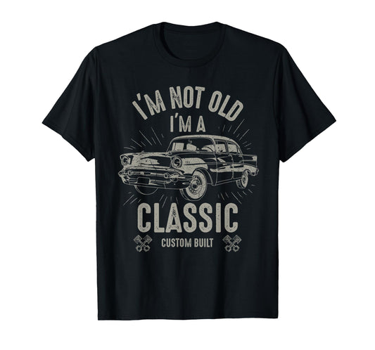 I'm Not Old I'm Classic Funny Car Quote Retro Vintage Car T-Shirt