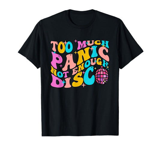 Too Much Panic Not Enough Disco Groovy Vintage 70s Men Women T-Shirt