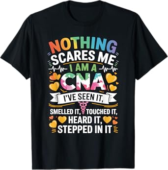 Nothing Scares Me I Am A CNA Nurse Certified Assistant T-Shirt