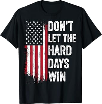 Don't Let The Hard Days Win T-Shirt, Small, Black