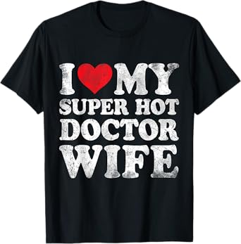 I Love My Super Hot Doctor Wife Valentine's Day T-Shirt