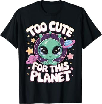 Too Cute For This Planet T-Shirt