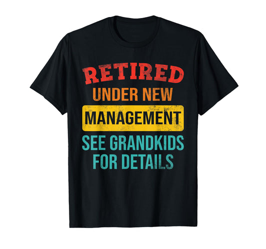 Funny Retired Under New Management See Grandkids Fathers day T-Shirt