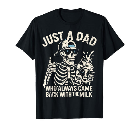 Skeleton Funny Just A Dad Who Always Came Back With The Milk T-Shirt