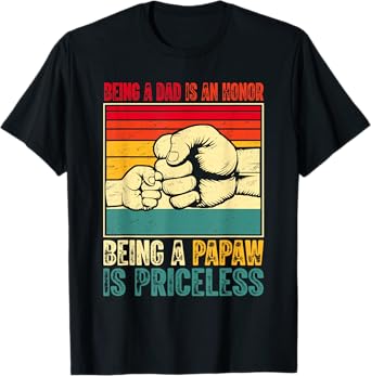 Being A Dad Is An Honor Being A Papaw Is Priceless T-Shirt