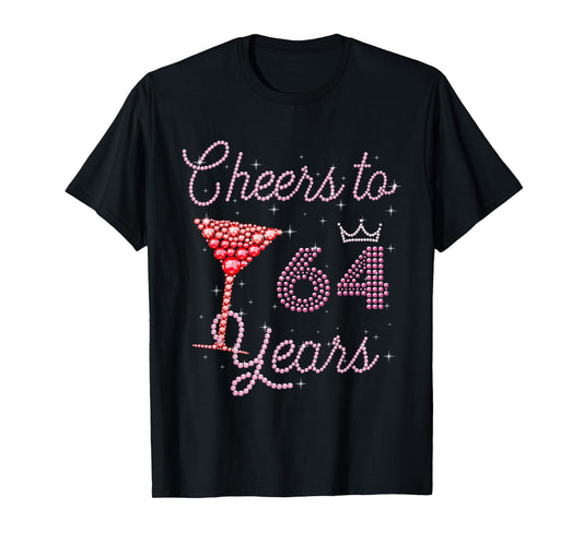 Cheers To 64 Years 64th Birthday 64 Years Old Bday T-Shirt