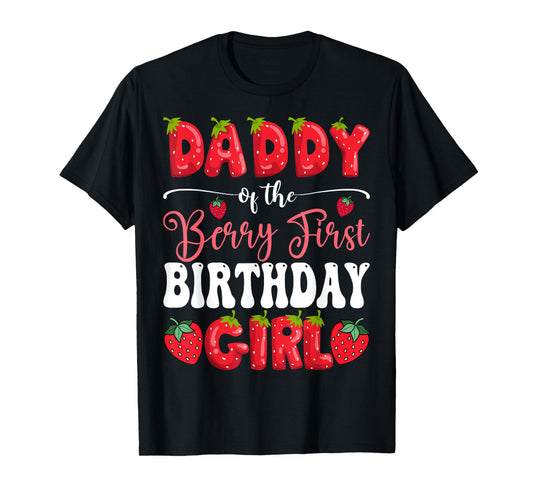 Daddy Of Berry First Birthday Girl Strawberry 1St Bday T-Shirt