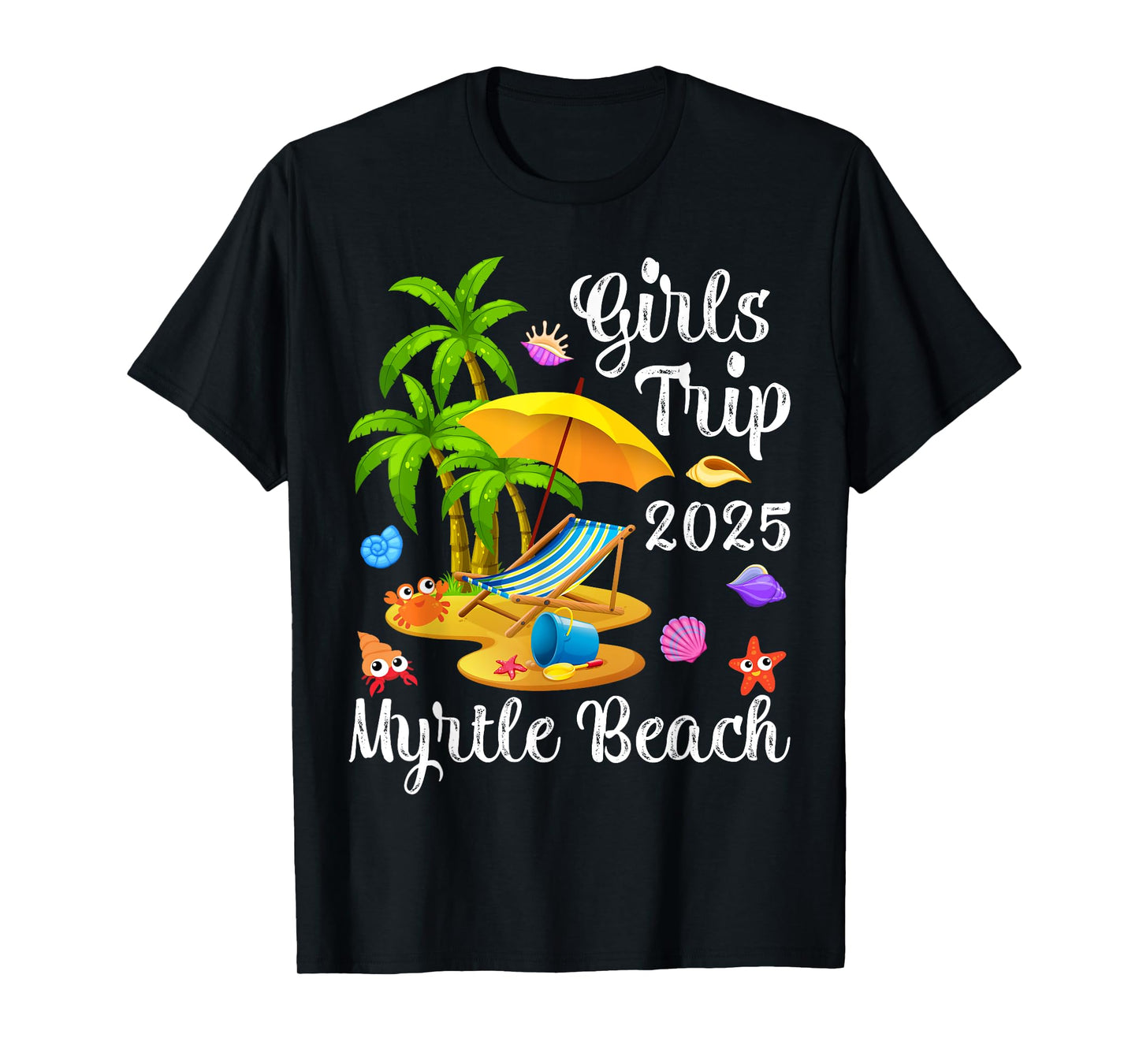 Girls Trip 2025 Summer Vacation South Carolina Myrtle Beach T-Shirt