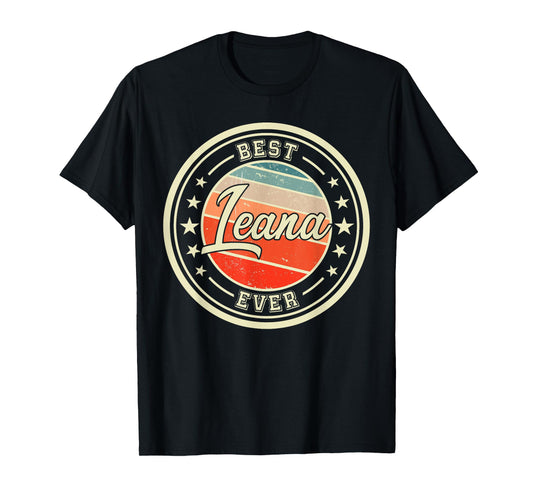 Best Leana Ever funny saying first name Leana T-Shirt