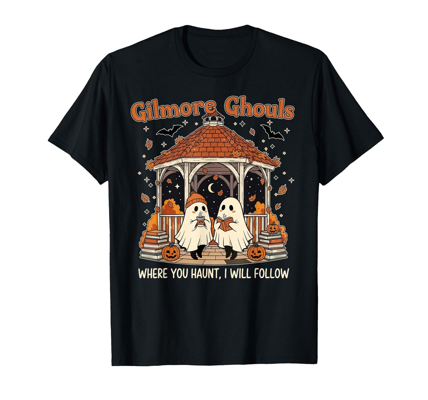 Gilmore Ghouls Where You Haunt I Will Follow Halloween Boo T-Shirt