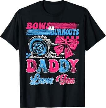 Burnouts or Bows Daddy Loves You Pink Blue Gender Reveal T-Shirt