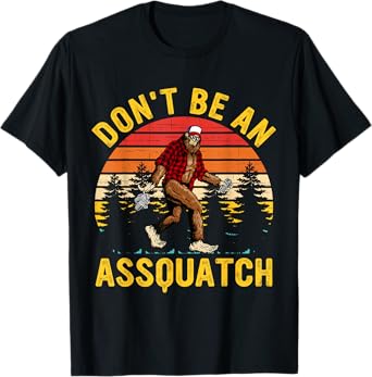 Don't Be An Assquatch Snarky Outdoor Sasquatch T-Shirt