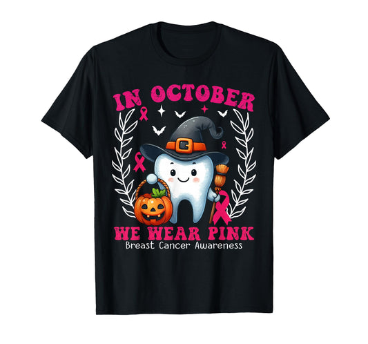 In October we Wear Pink Tooth Dental Breast Cancer Awareness T-Shirt